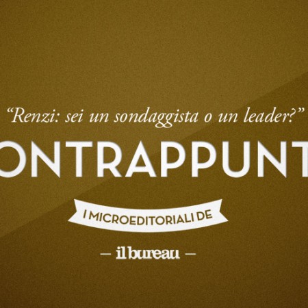il Bureau - contrappunto - renzi sondaggista o leader