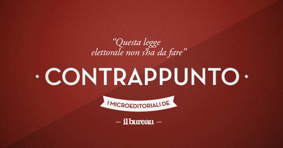 Il Bureau - contrappunto - questa legge elettorale non s'ha da fare